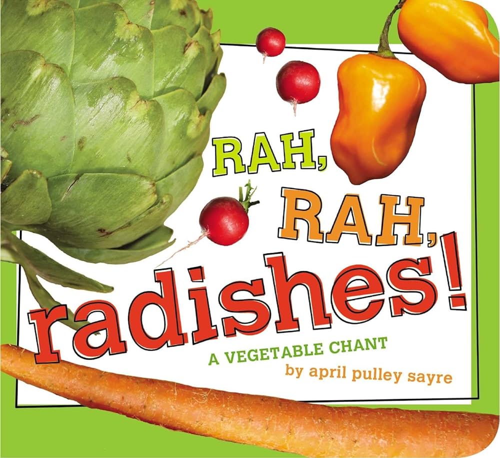 Book cover for the title Rah, rah, radishes! : a vegetable chant by April Pulley Sayre. The cover features peppers, artichoke, carrots and radishes.