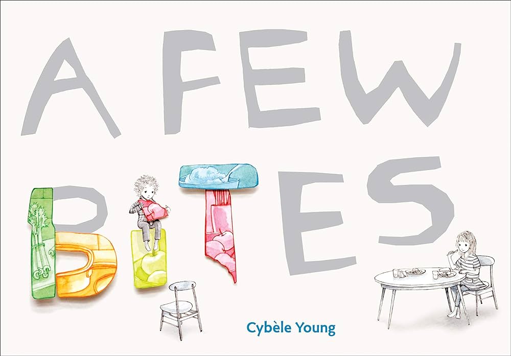 Book cover for the title, A Few Bites, by Cybèle Young. The cover shows food shaped in the form of some letters and child on top of the words, playing.