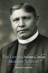 Cover of the book "The Life of Sherman Coolidge, Arapahoe Activist," available from DPL