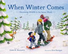 When Winter Comes: Discovering Wildlife in Our Snowy Woods Book Cover
