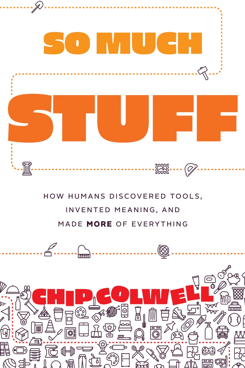 Book Cover of So Much Stuff by Chip Colwell
