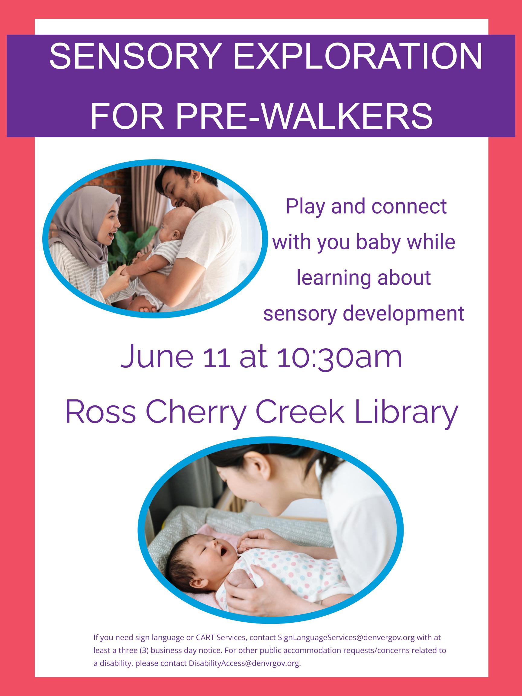 Poster depicting caregivers and babies with the information that Sensory Exploration for pre walkers involves  Play and connect with you baby while learning about sensory development and will take place on June 11 at 10:30am