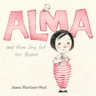 Book cover for title, Alma and How She Got Her Name. The cover features a young girl in striped overalls in front of an off-white background. 