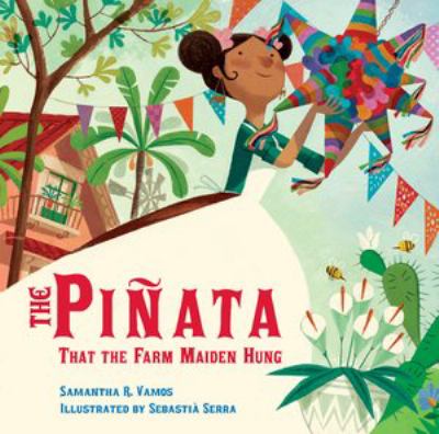 Book cover for title, The Piñata that the Farm Maiden Hung. The cover features a young woman hanging a piñata while smiling.