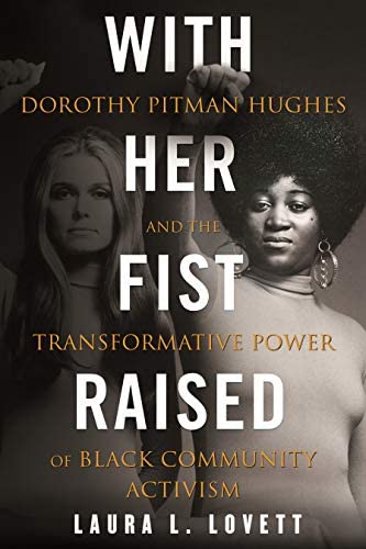 Book cover, With Her Fist Raised: Dorothy Pitman Hughes by Dr. Laura Lovett