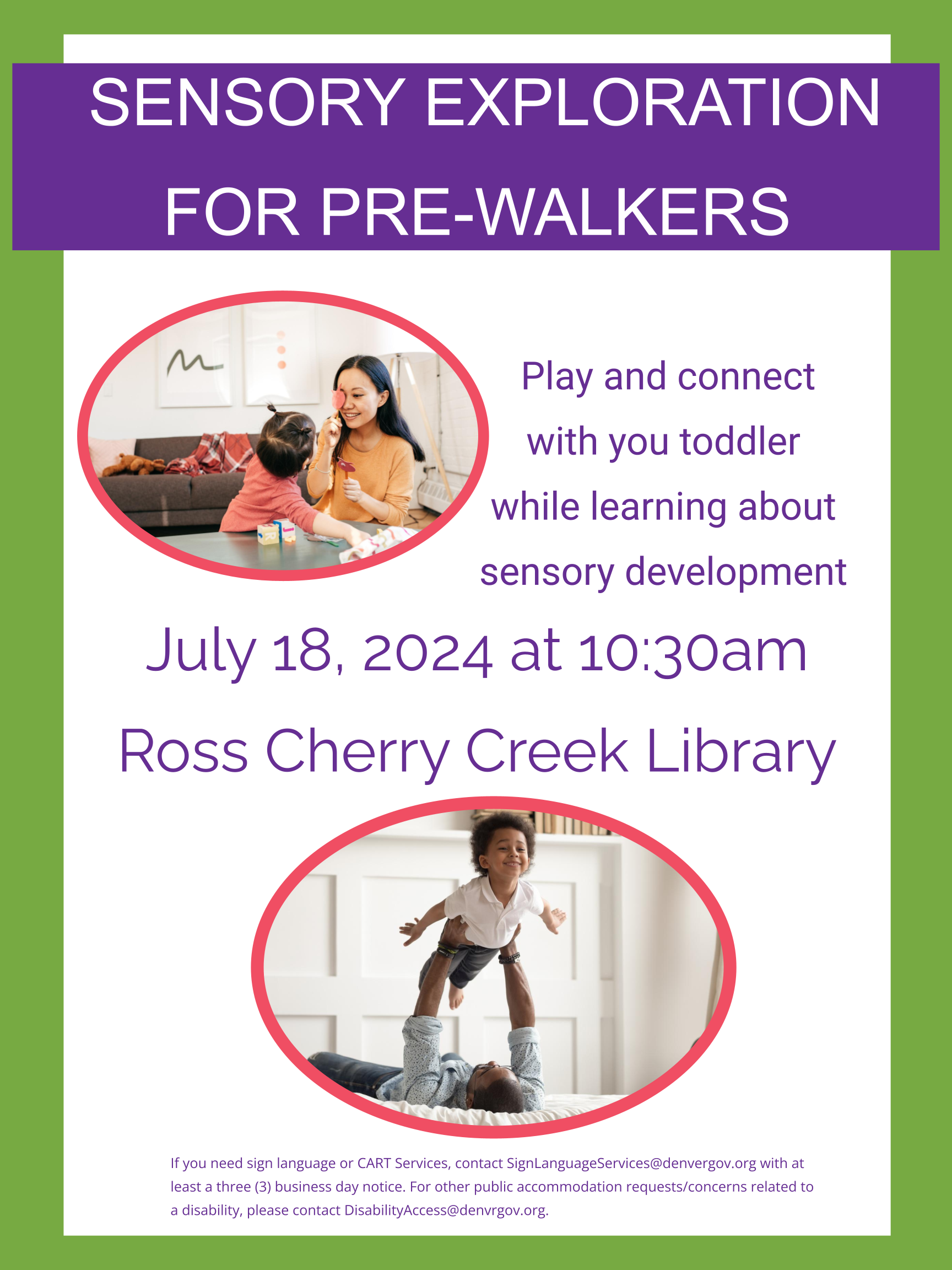 Poster depicting caregivers and babies with the information that Sensory Exploration for walkers involves  Play and connect with you baby while learning about sensory development and will take place on July 18 at 10:30am at the Ross Cherry Creek Library