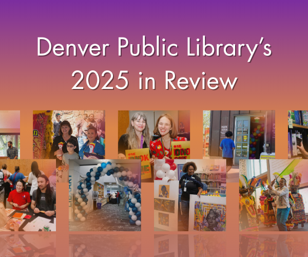 A graphic with the words, "Denver Public Library's 2025 in Review" with many photos of library activities that took place this year.