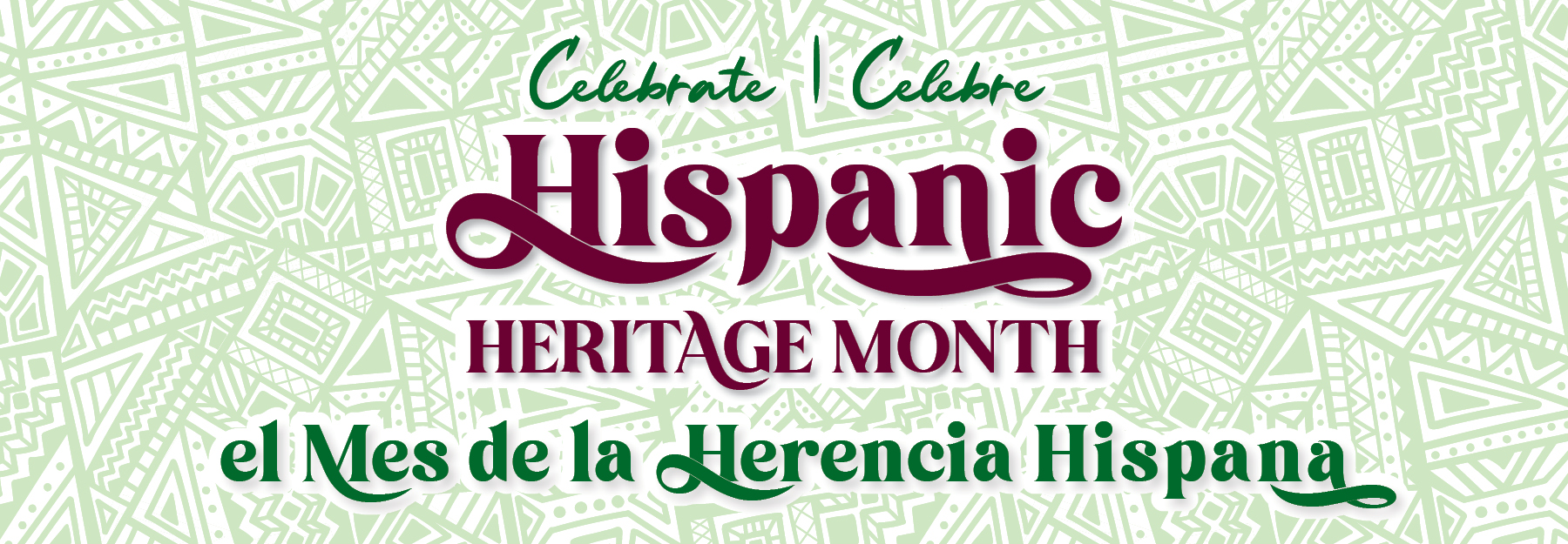 Text that says Celebrate Hispanic Heritage Month/Celebre el Mes de la Herencia Hispana on a patterned background