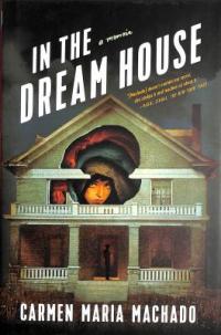 Book cover of "In the Dream House" by Carmen Maria Machado