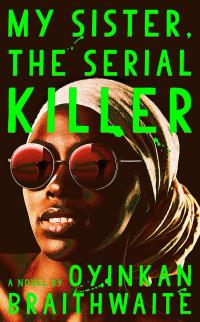 Book cover for "My Sister, the Serial Killer" by Oyinkan Braithwaite