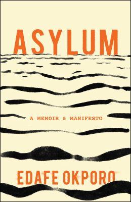 Cover of the book "Asylum: a Memoir" by Edafe Okporo, available from DPL