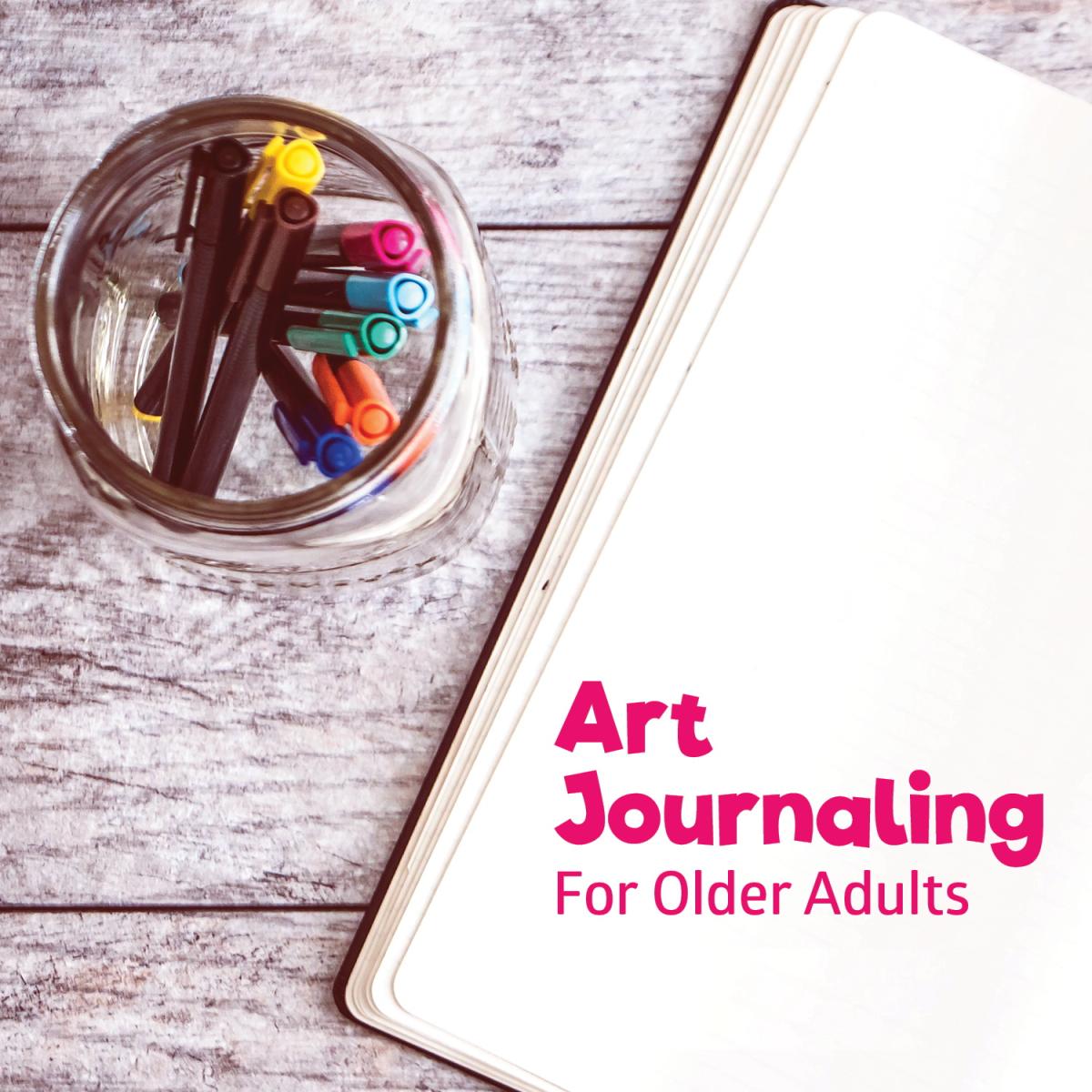 Glass jar of micron pens in various colors along with a journal open to a blank page with the text "Art Journaling for Older Adults" at the bottom