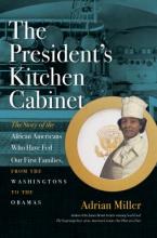 The President's Kitchen Cabinet : The Story of the African Americans Who Have Fed Our First Families, From the Washingtons To the Obamas Book Cover