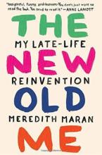 The New Old Me: My Late-Life Reinvention Book Cover
