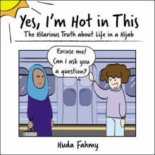 Yes, I'm Hot in This: The Hilarious Truth About Life in a Hijab Book Cover