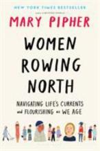 Women Rowing North: Navigating the Challenges to Our Selves as We Age Book Cover
