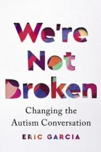 We're Not Broken: Changing the Autism Conversation Book Cover