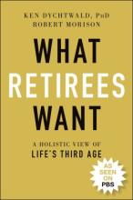 What Retirees Want: A Holistic View of Life's Third Age Book Cover