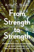 From Strength to Strength: Finding Success, Happiness, and Deep Purpose in the Second Half of Life Book Cover