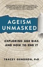 Ageism Unmasked: Exploring Age Bias and How to End It Book Cover