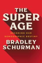 The Super Age: Decoding Our Demographic Destiny Book Cover