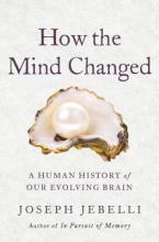How the Mind Changed: A Human History of Our Evolving Brain Book Cover