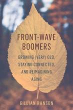Front-Wave Boomers: Growing (Very) Old, Staying Connected, and Reimagining Aging Book Cover