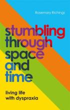 Stumbling Through Space and Time: Living Life with Dyspraxia Book Cover