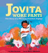 Jovita Wore Pants : The Story of a Mexican Freedom Fighter Book Cover