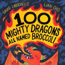 100 Mighty Dragons All Named Broccoli Book Cover