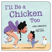 I’ll Be a Chicken Too Book Cover