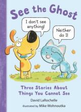See the Ghost: Three Stories About Things You Cannot See Book Cover