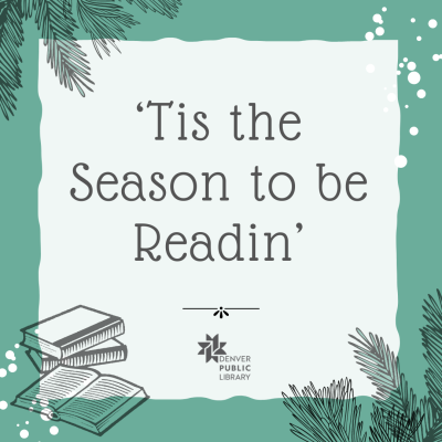 Graphic that reads "'Tis the season to be readin'" with a green boarder and illustration of winter tree branches and books. 