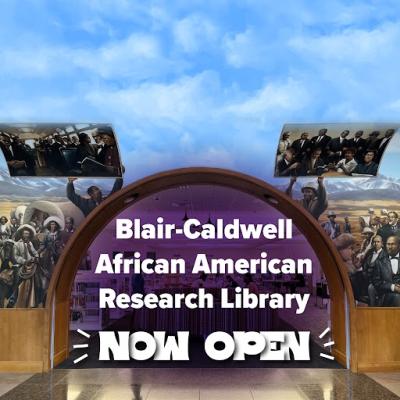 The Blair-Caldwell's indoor "Freedom's Legacy" mural is pictured. At the bottom of the graphic, the words read "Blair- Caldwell African American Research Library > NOW OPEN"